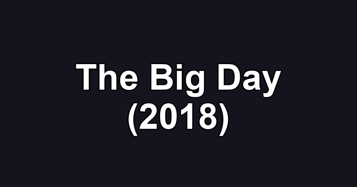 The Big Day (2018)