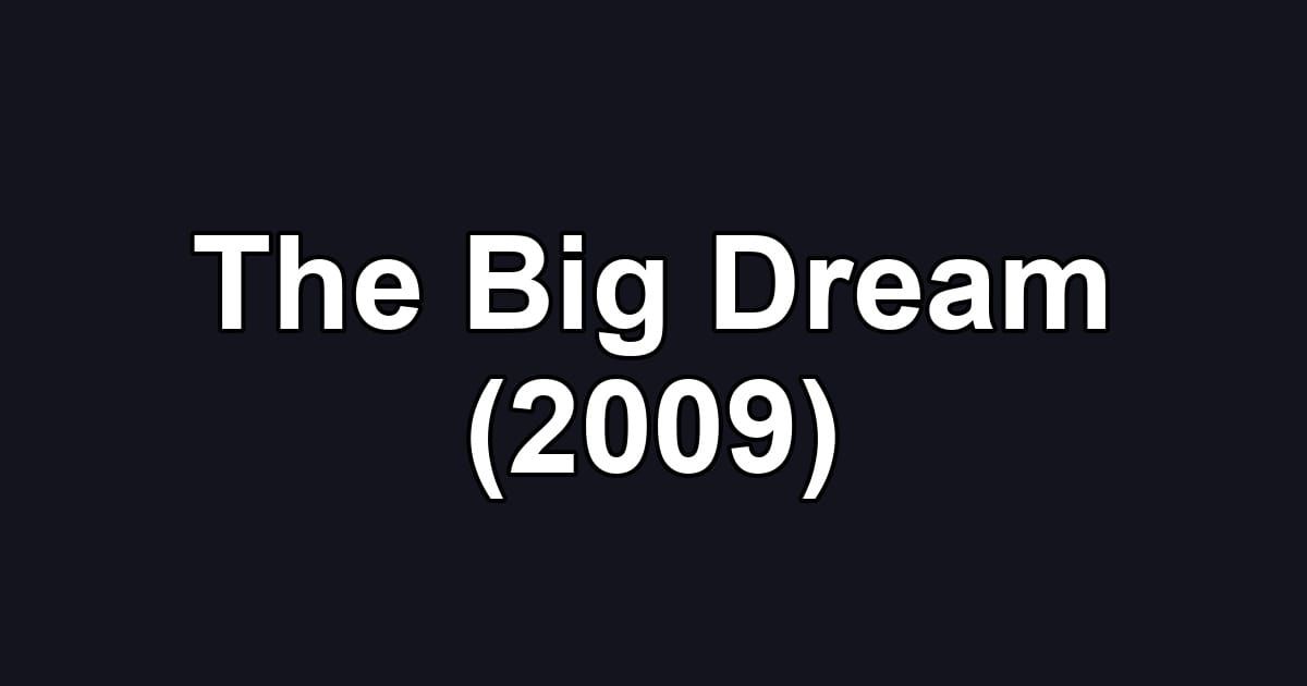 The Big Dream (2009)