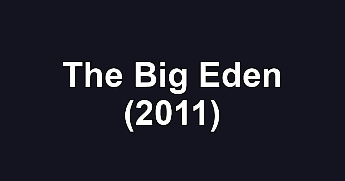 The Big Eden (2011)