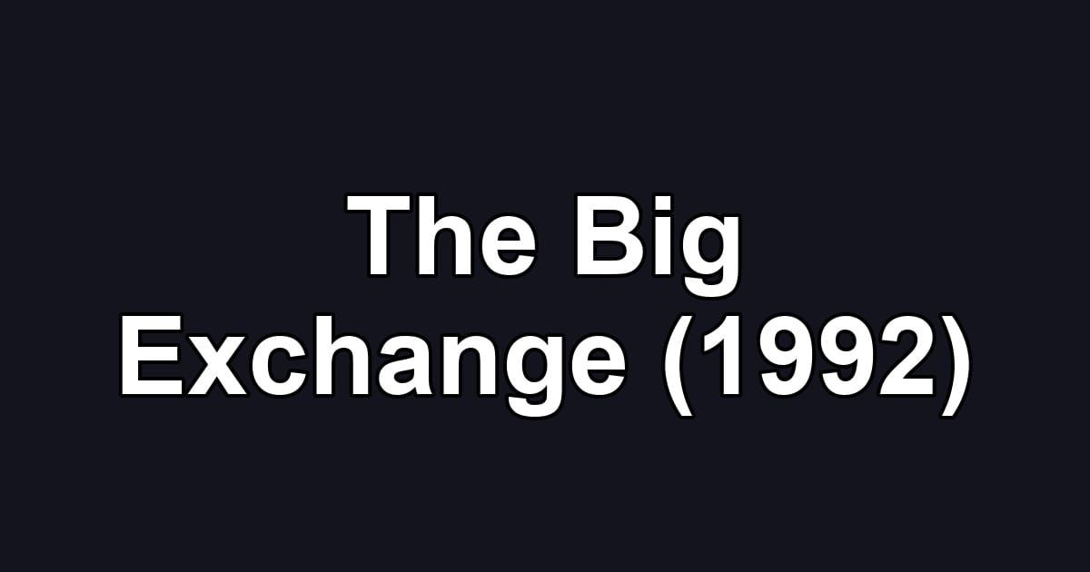 The Big Exchange (1992)