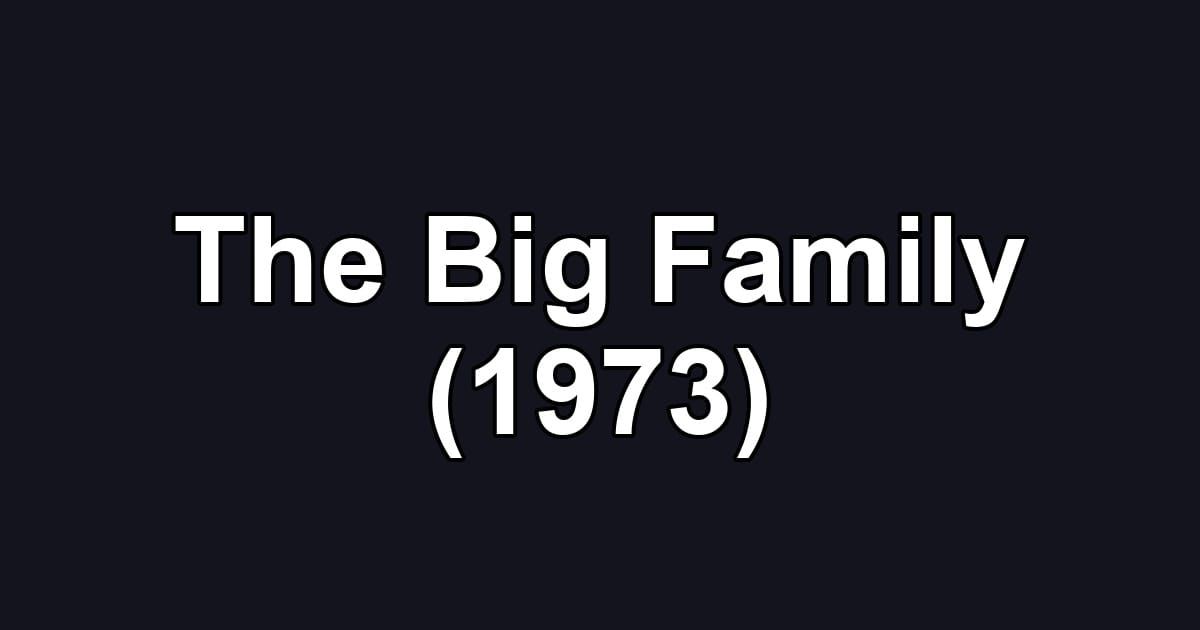 The Big Family (1973)