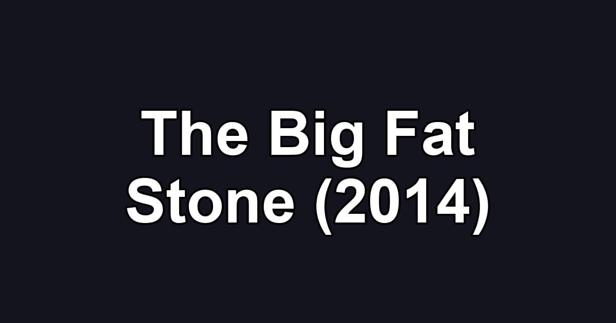The Big Fat Stone (2014)