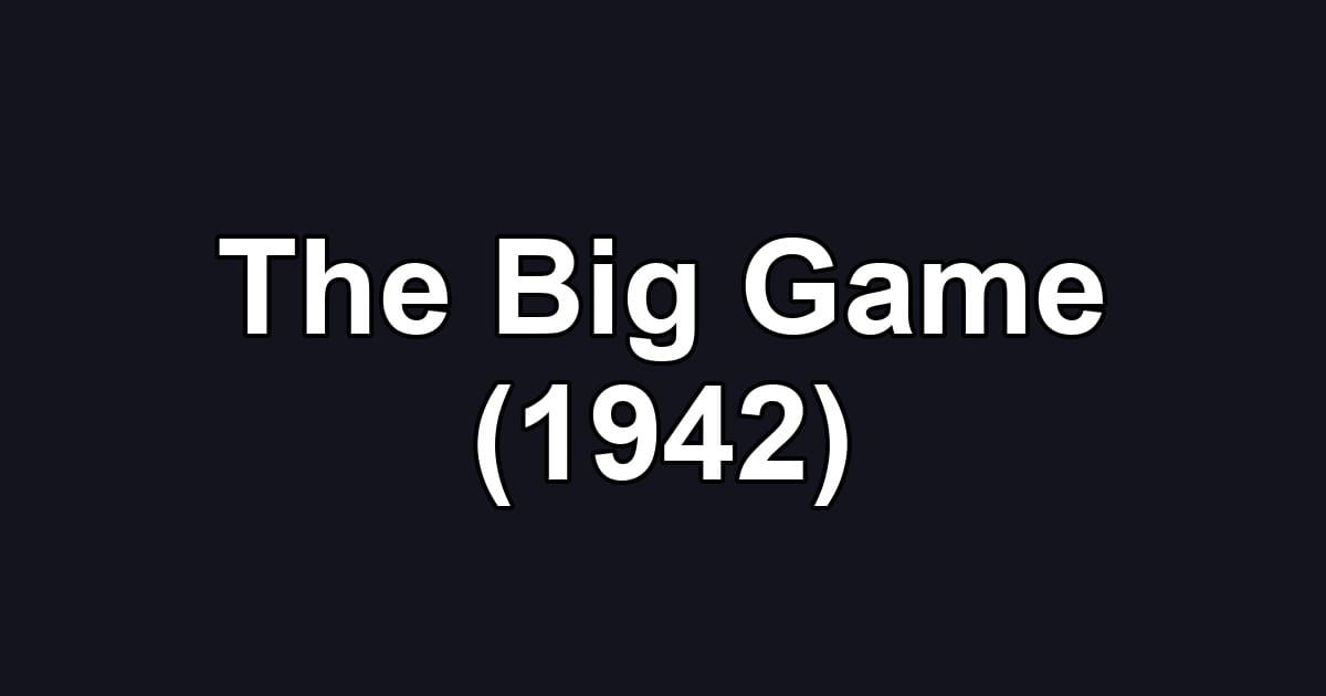 The Big Game (1942)