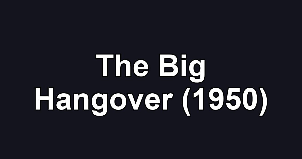 The Big Hangover (1950)