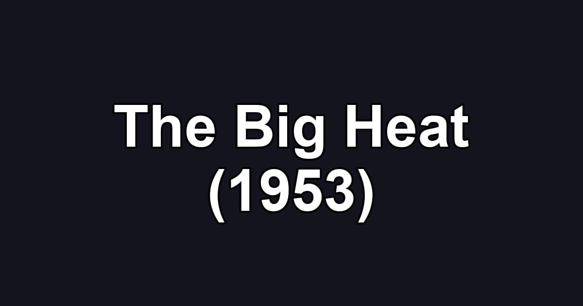 The Big Heat (1953)