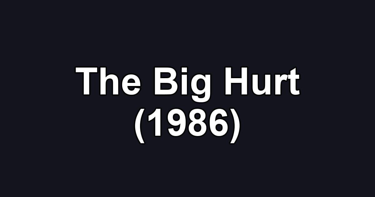 The Big Hurt (1986)