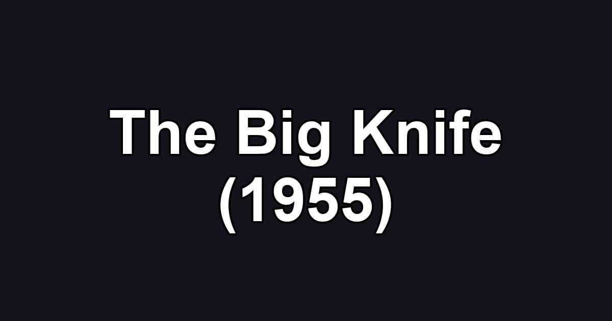The Big Knife (1955)