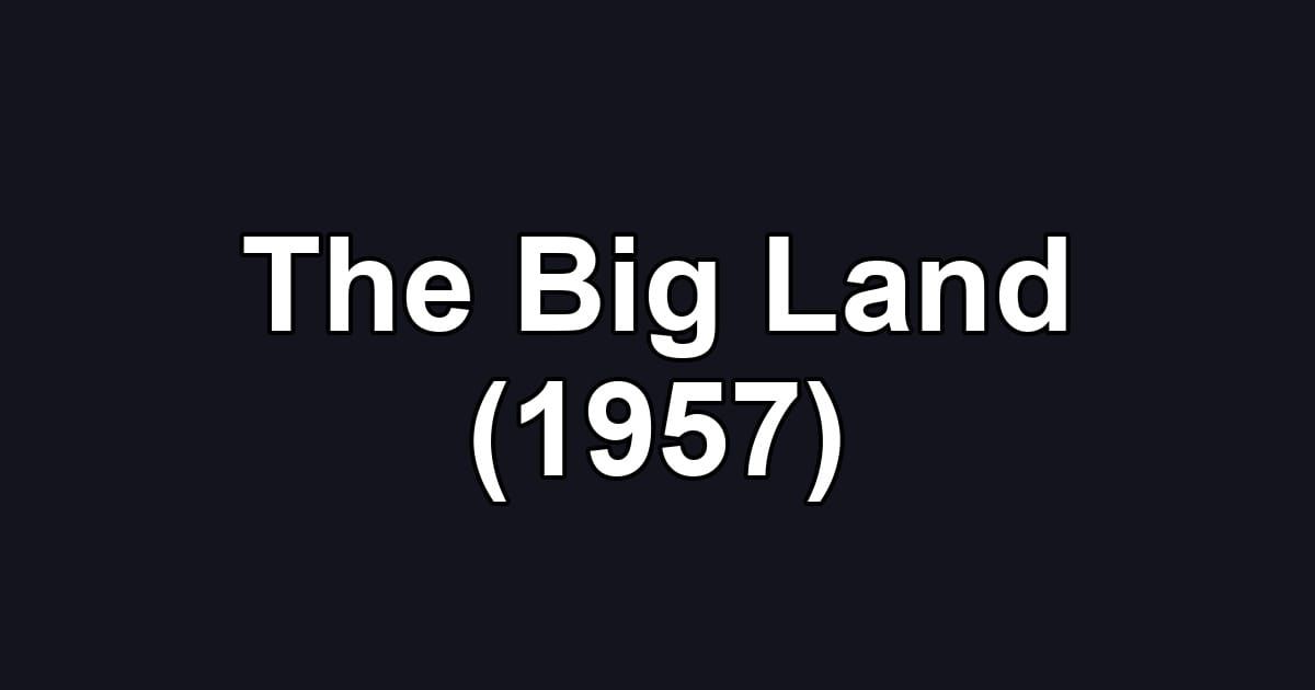 The Big Land (1957)