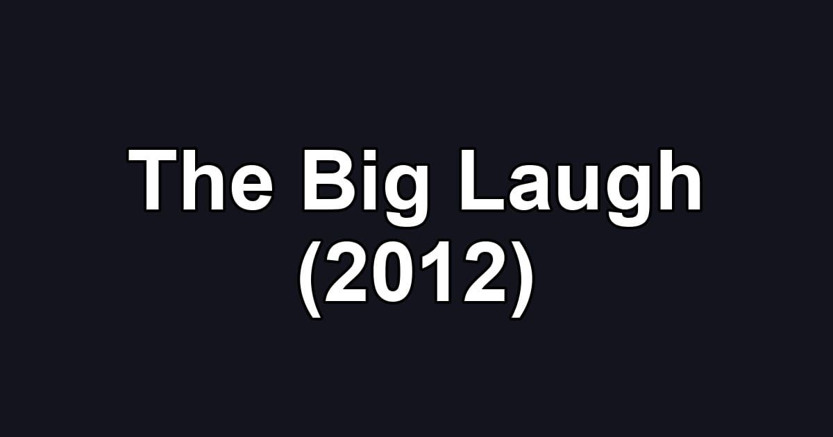 The Big Laugh (2012)