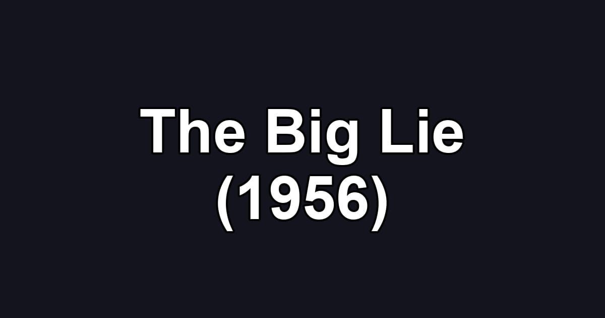 The Big Lie (1956)