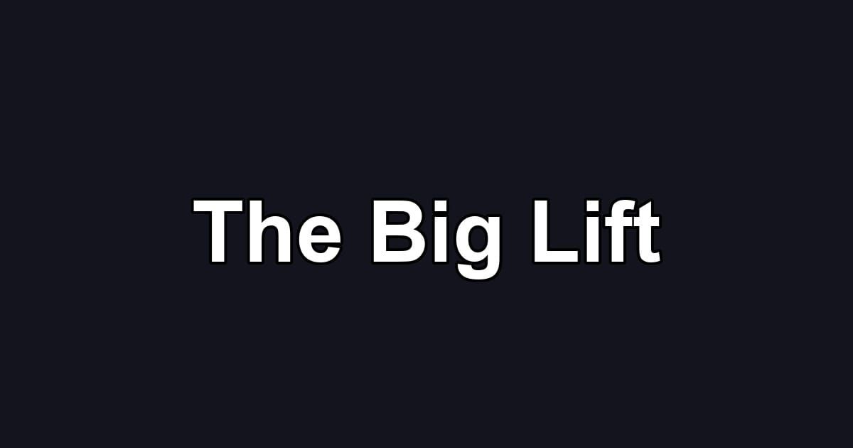 The Big Lift