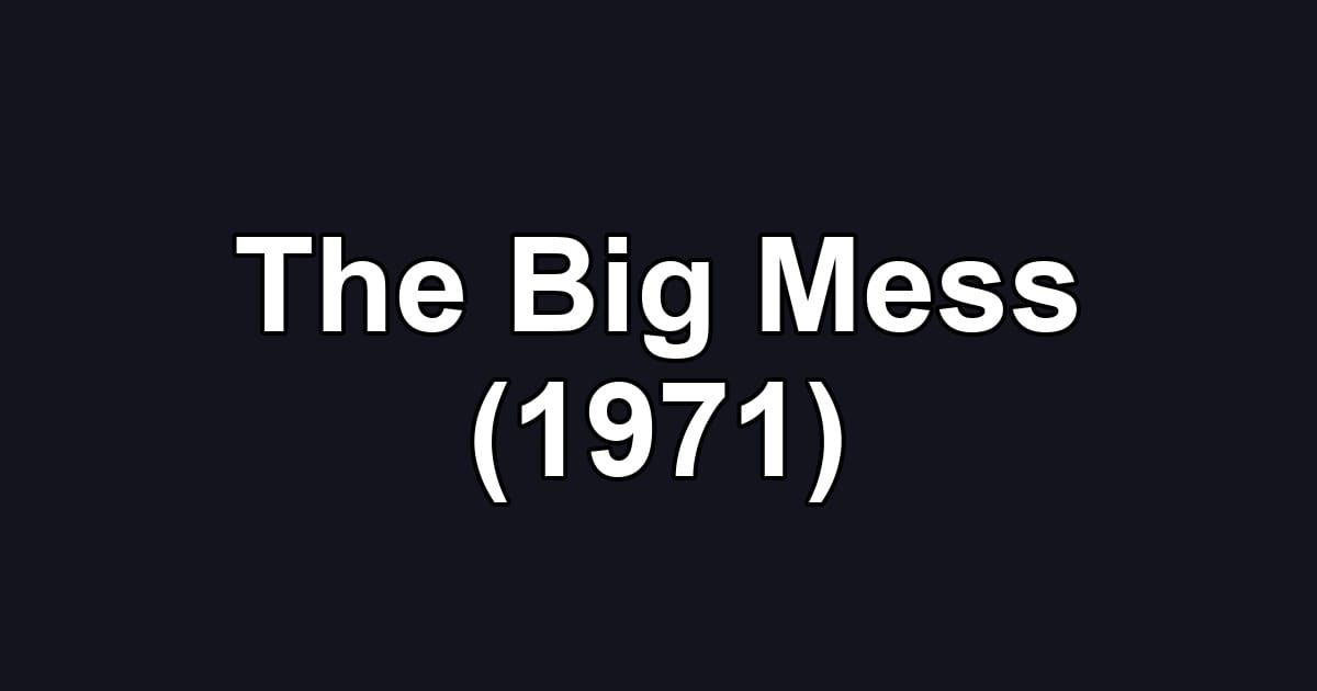 The Big Mess (1971)