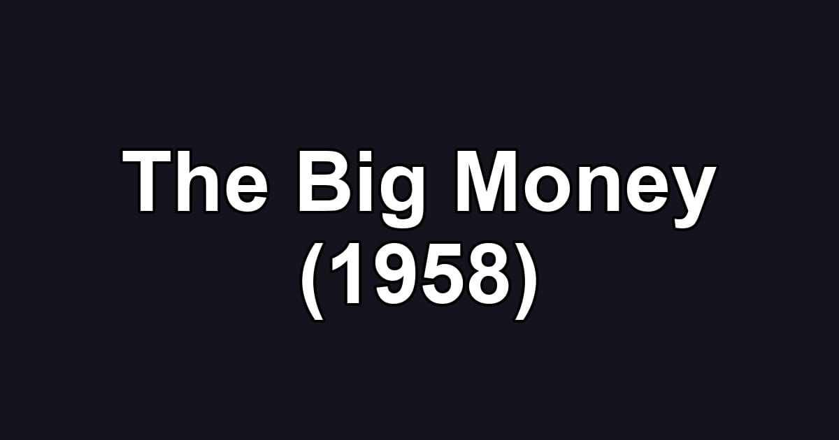 The Big Money (1958)