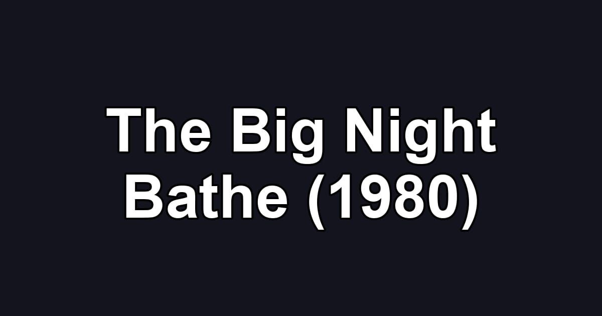 The Big Night Bathe (1980)
