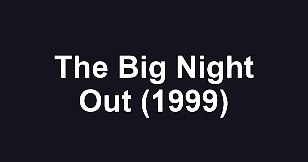The Big Night Out (1999)
