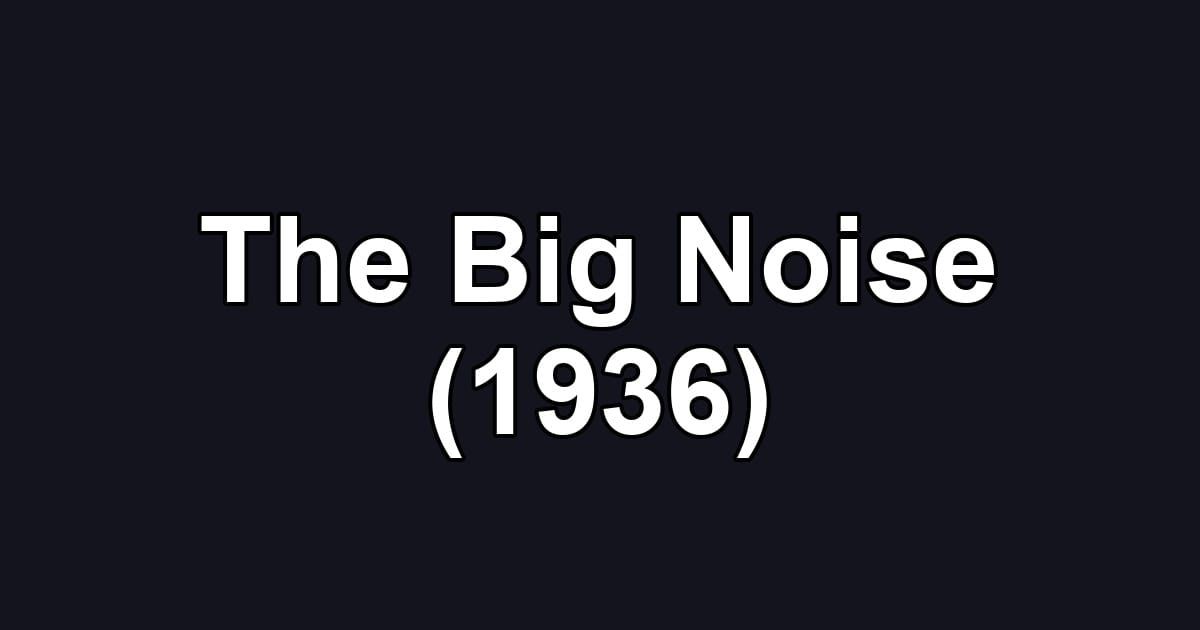 The Big Noise (1936)