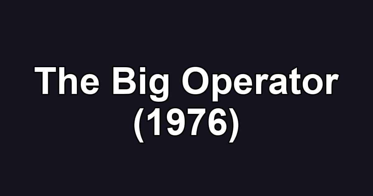 The Big Operator (1976)