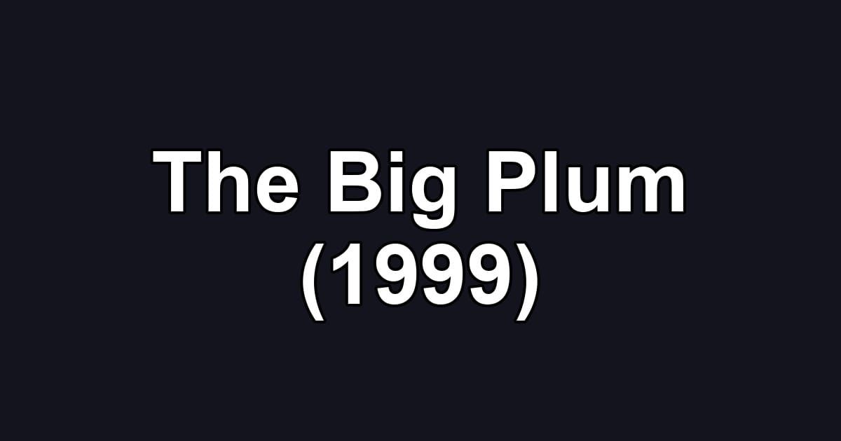 The Big Plum (1999)