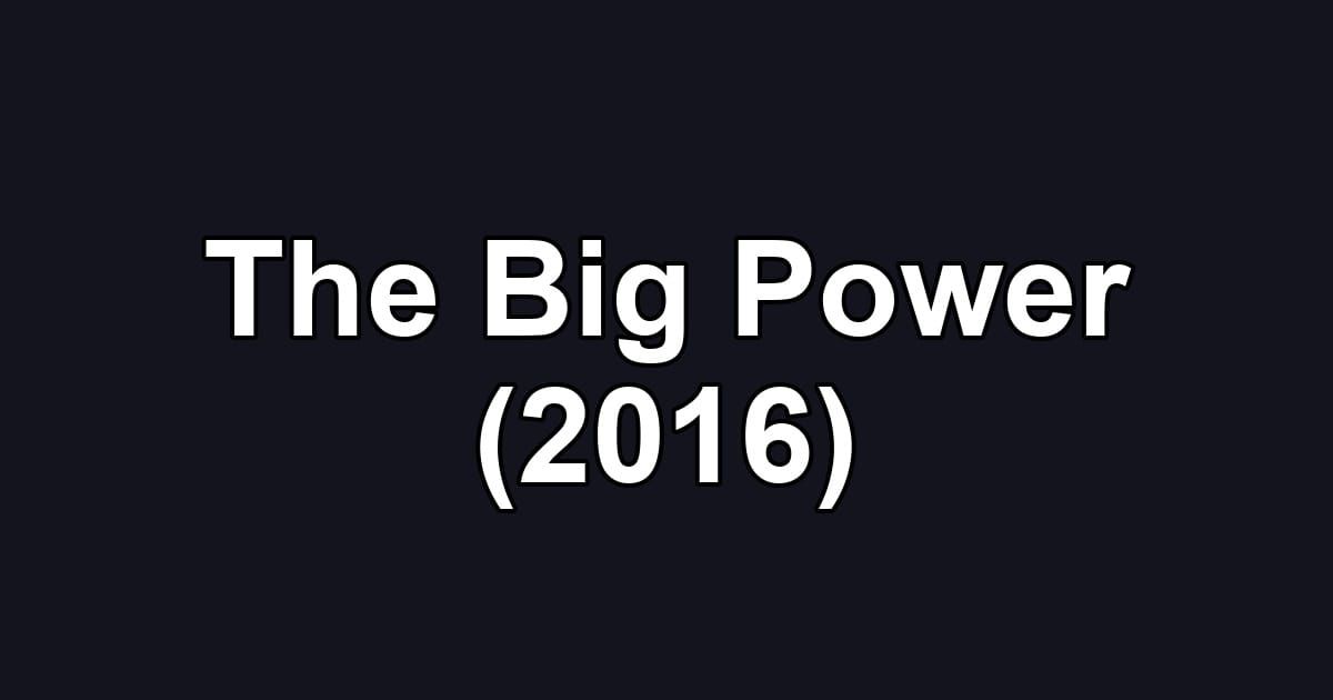 The Big Power (2016)
