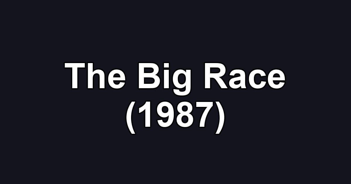 The Big Race (1987)
