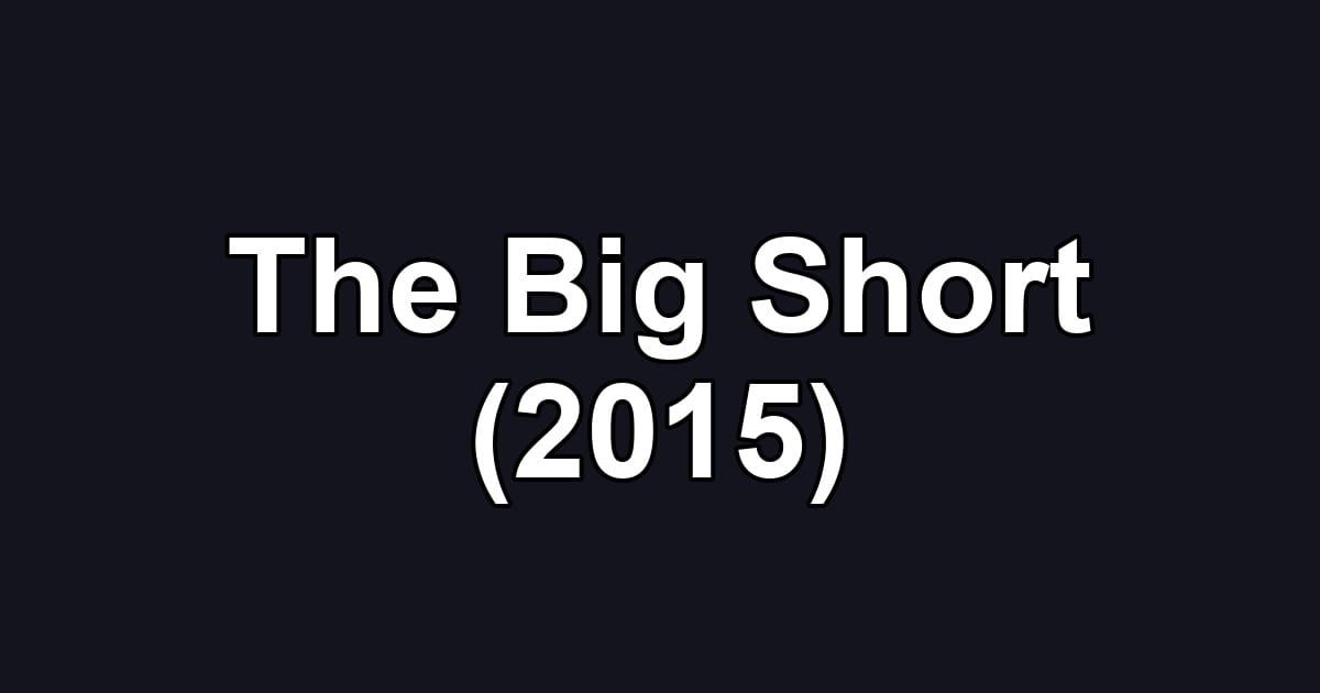 The Big Short (2015)
