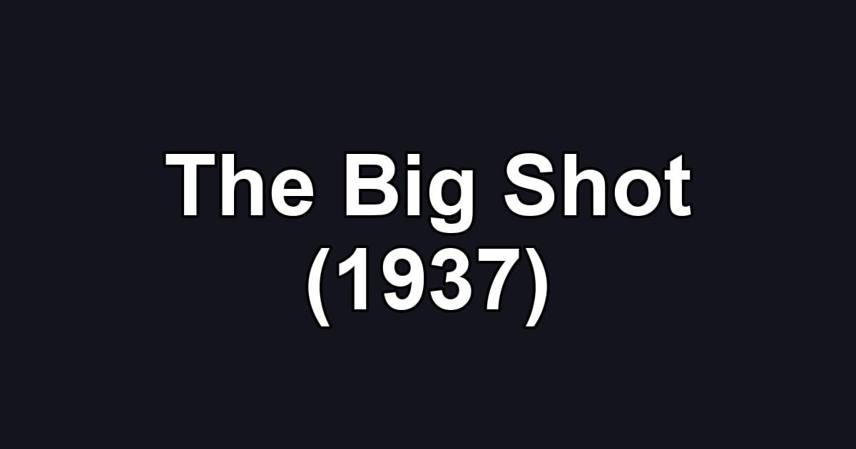 The Big Shot (1937)