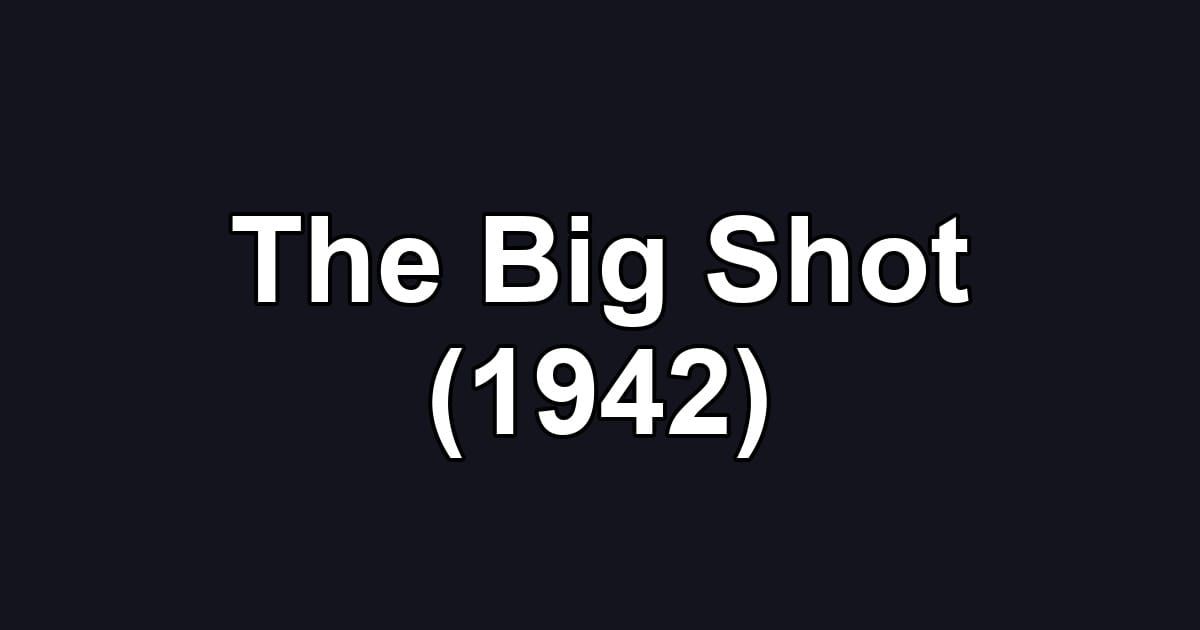 The Big Shot (1942)