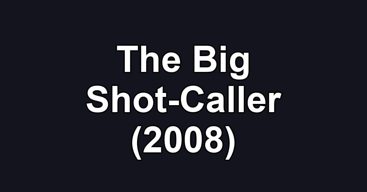 The Big Shot-Caller (2008)