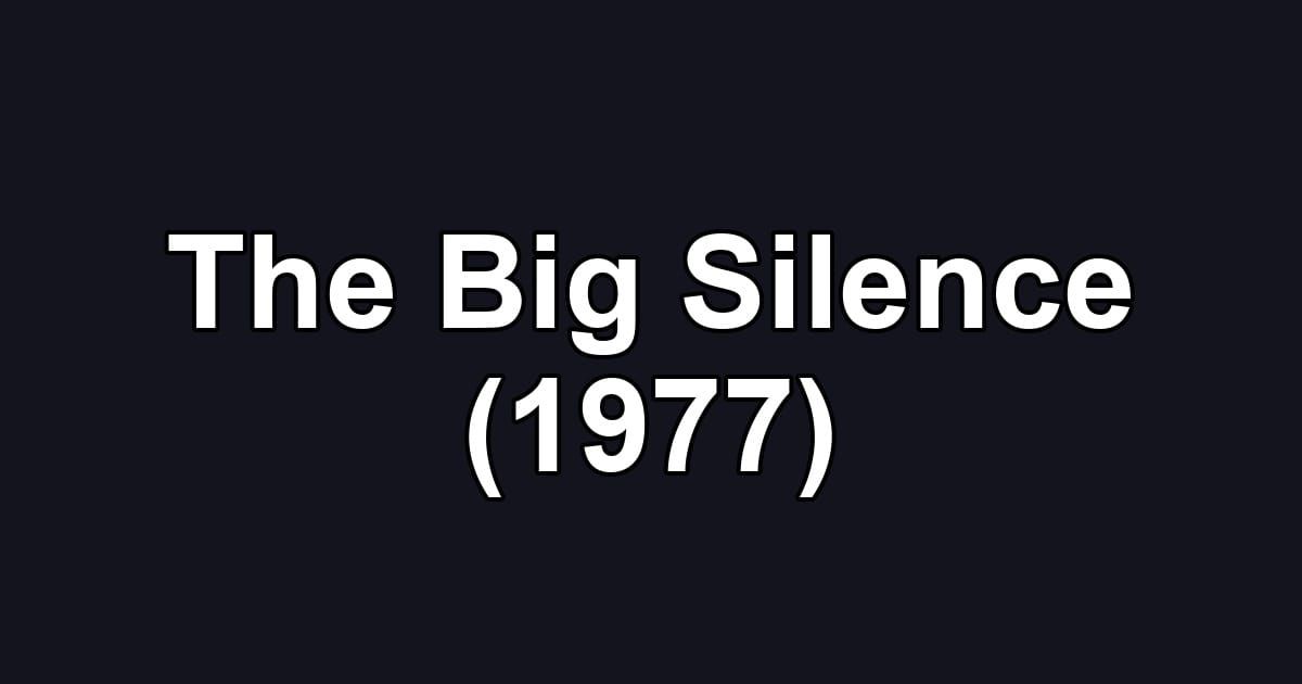 The Big Silence (1977)
