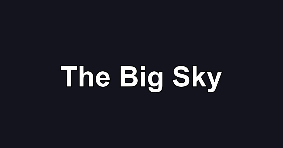 The Big Sky