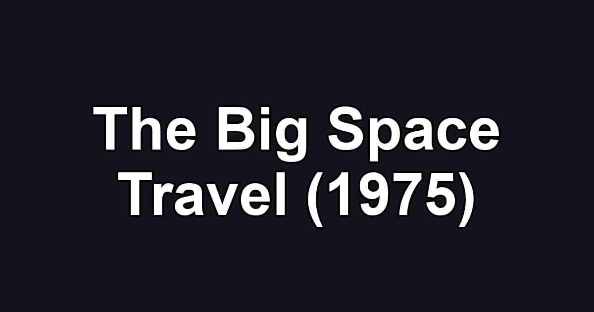 The Big Space Travel (1975)