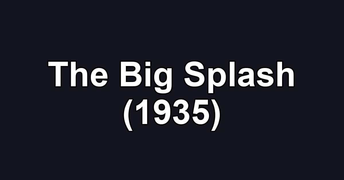 The Big Splash (1935)