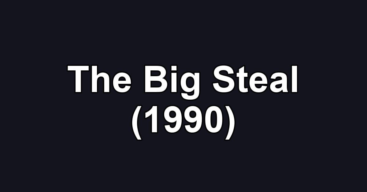 The Big Steal (1990)