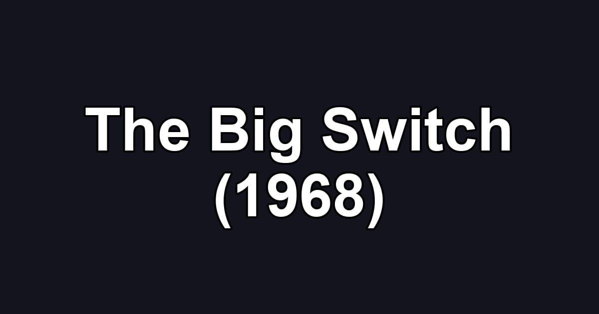 The Big Switch (1968)