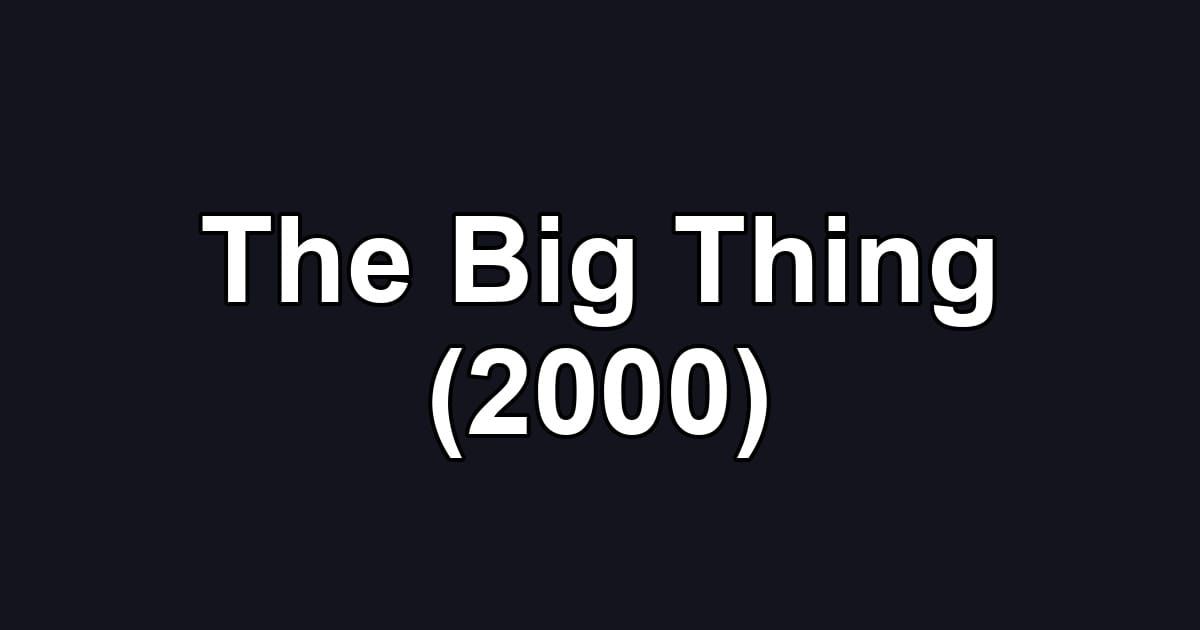 The Big Thing (2000)