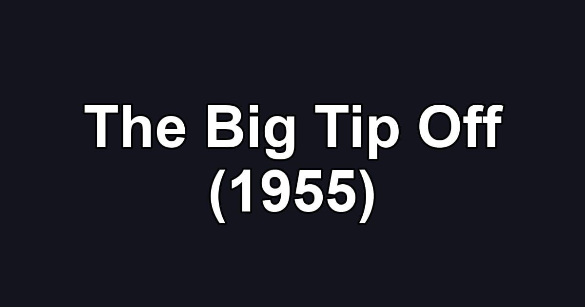 The Big Tip Off (1955)