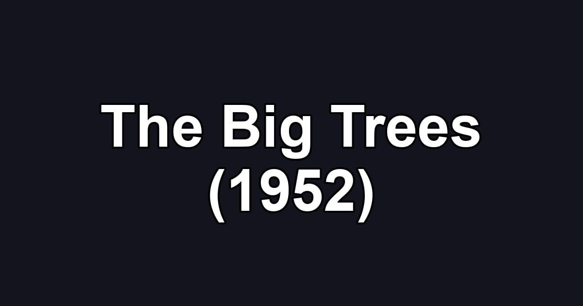 The Big Trees (1952)