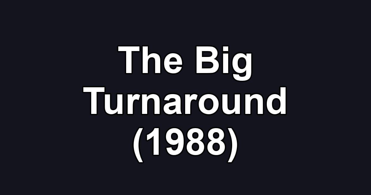 The Big Turnaround (1988)