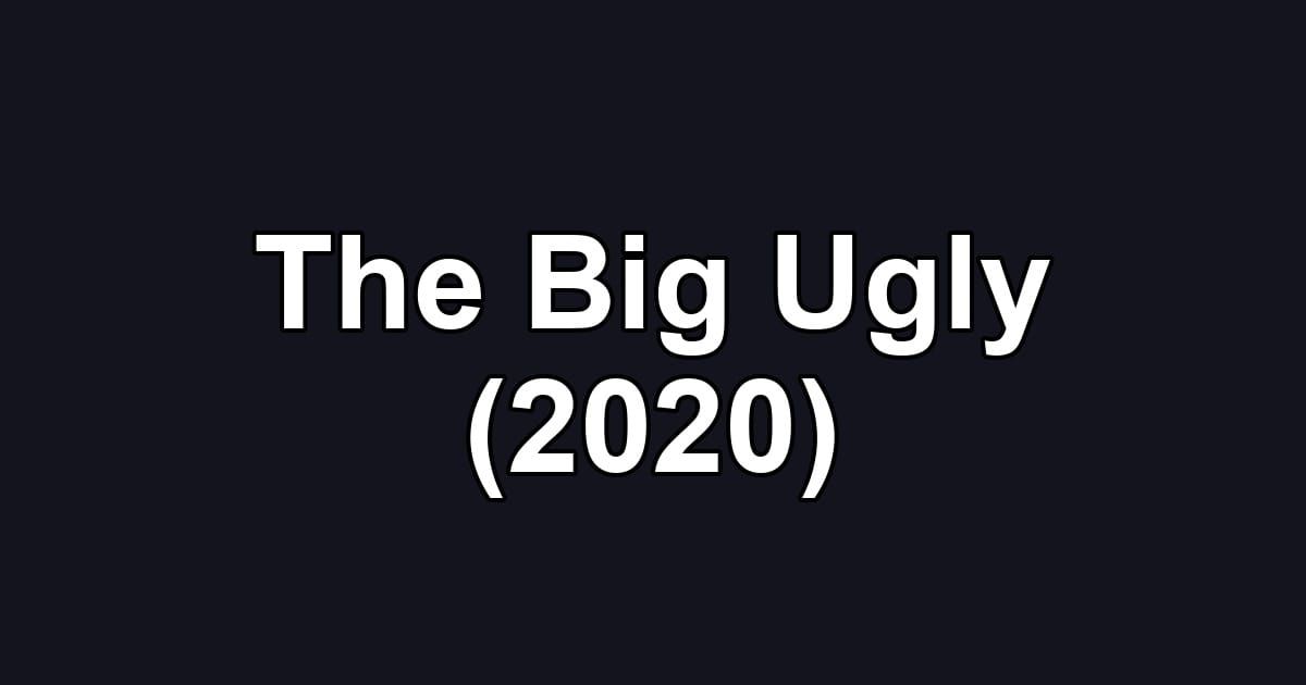 The Big Ugly (2020)