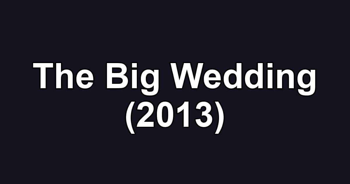 The Big Wedding (2013)