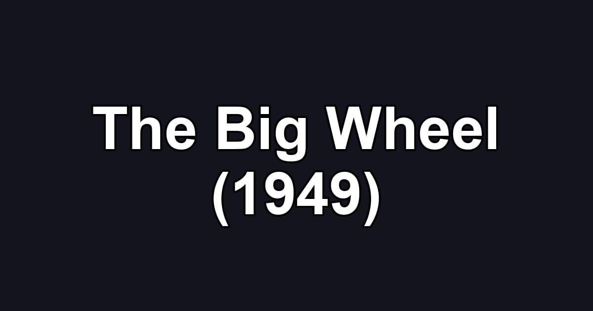 The Big Wheel (1949)