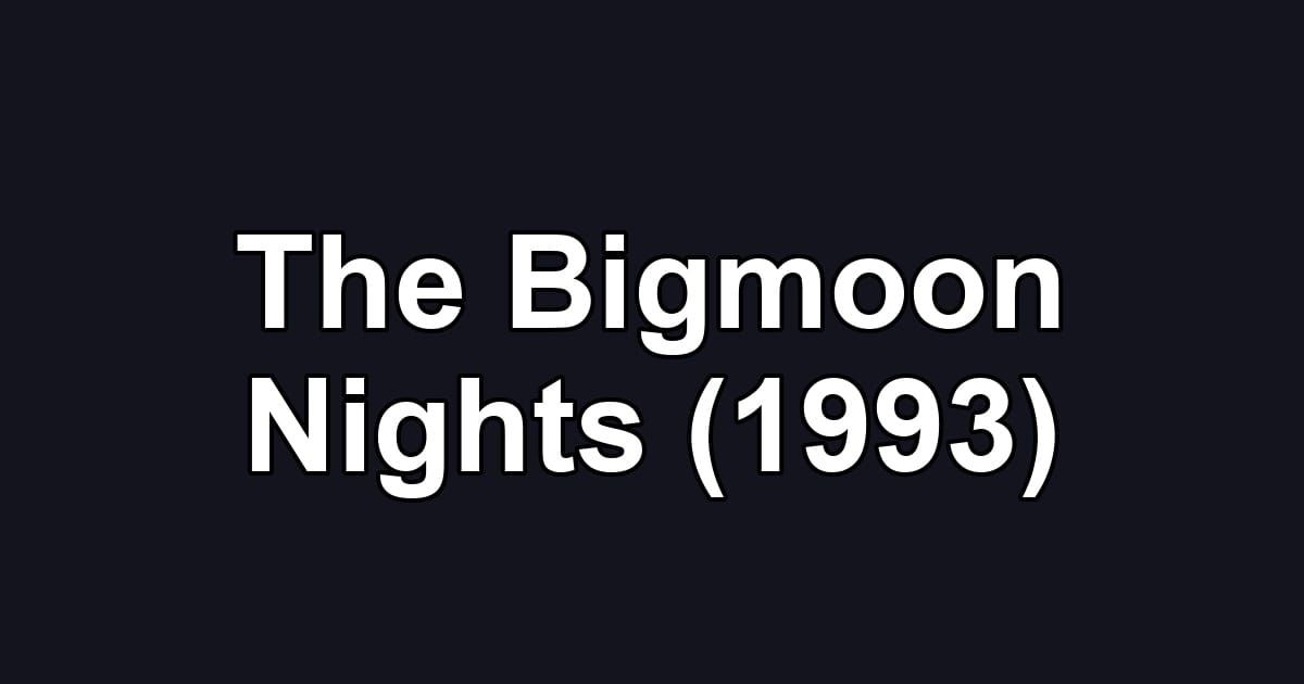 The Bigmoon Nights (1993)
