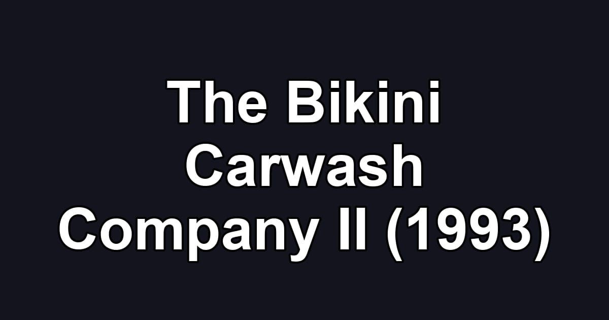 The Bikini Carwash Company II (1993)