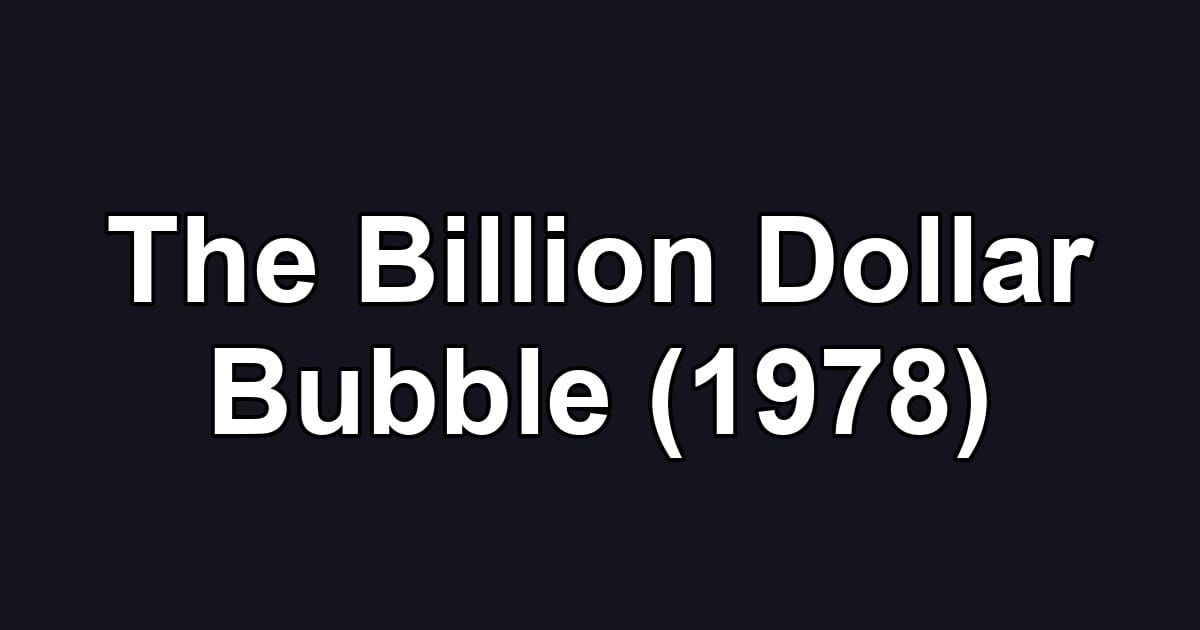 The Billion Dollar Bubble (1978)