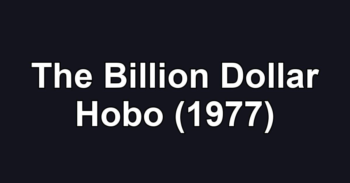 The Billion Dollar Hobo (1977)