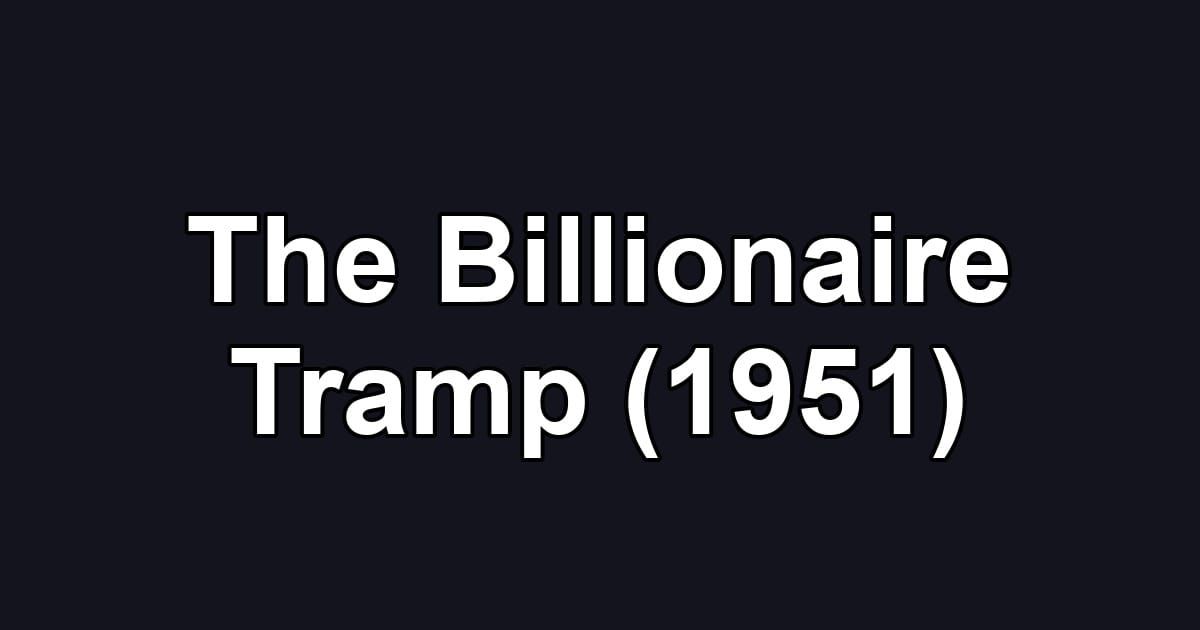 The Billionaire Tramp (1951)