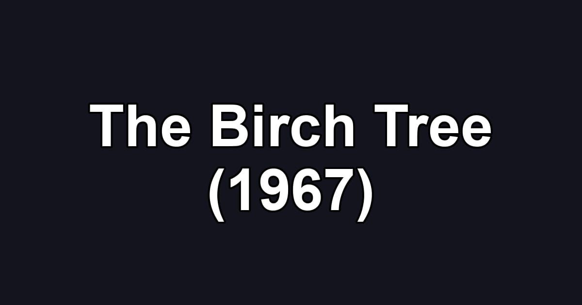 The Birch Tree (1967)