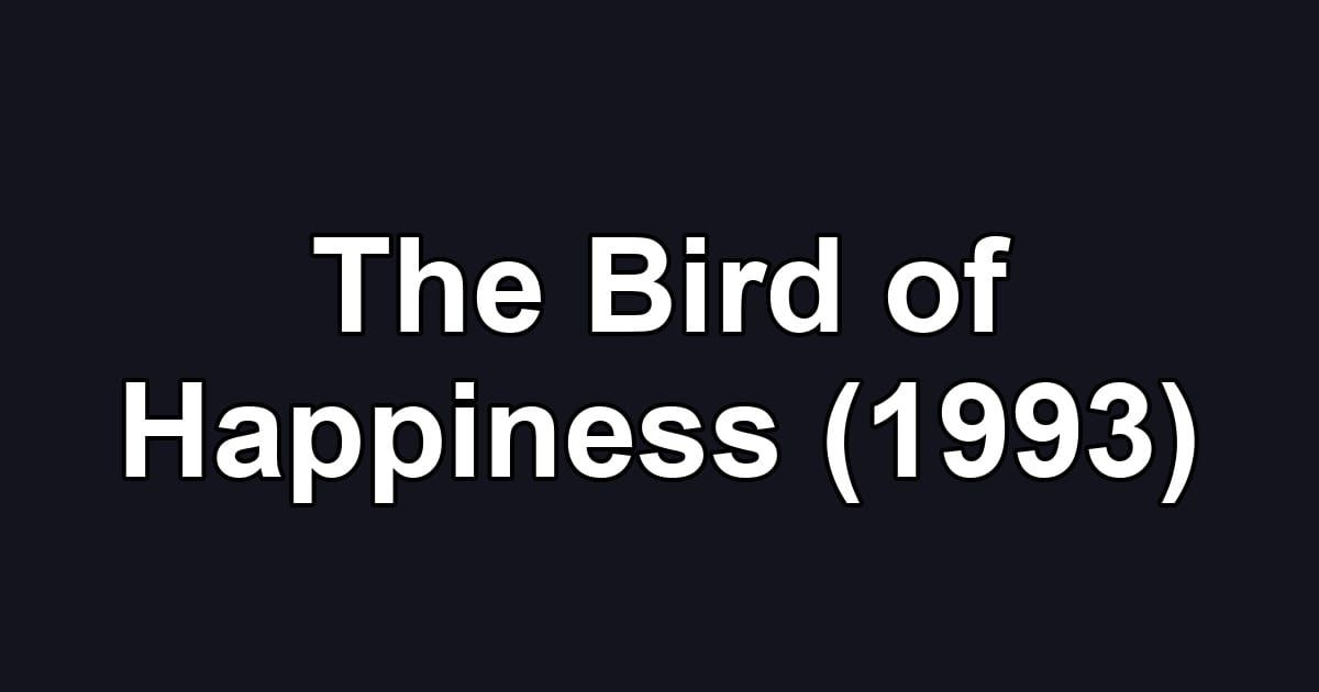 The Bird of Happiness (1993)