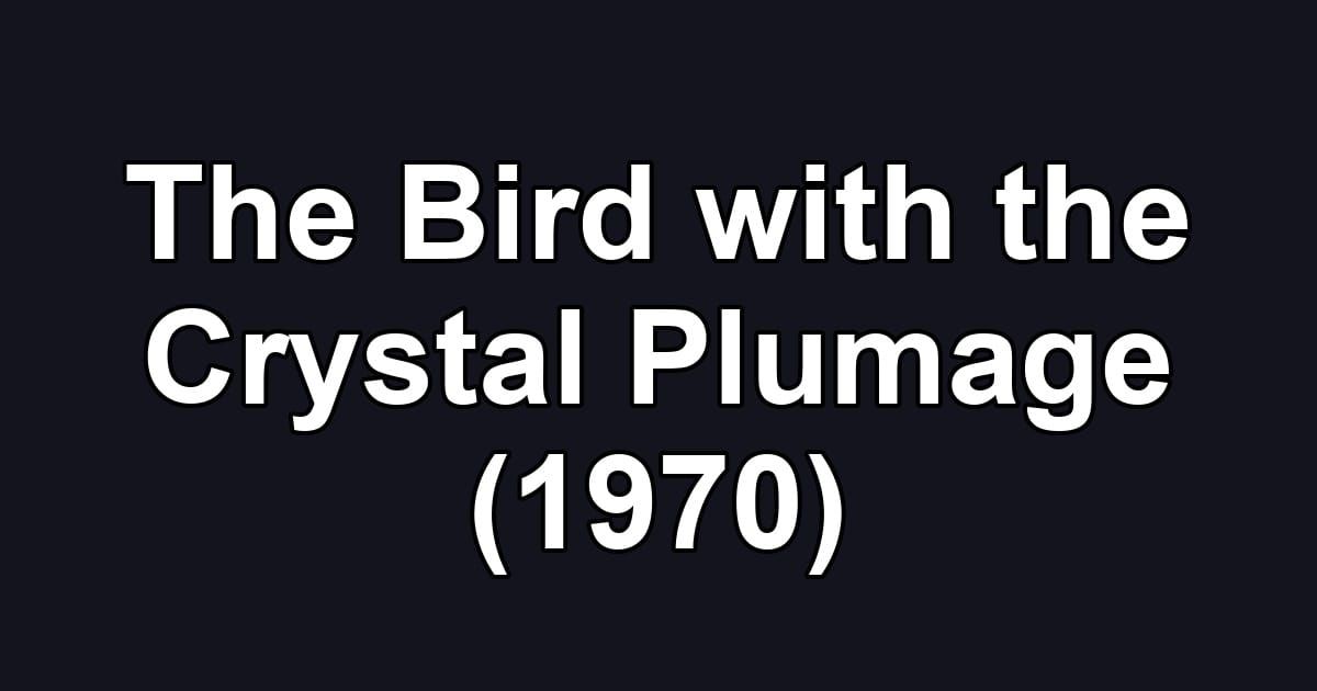 The Bird with the Crystal Plumage (1970)