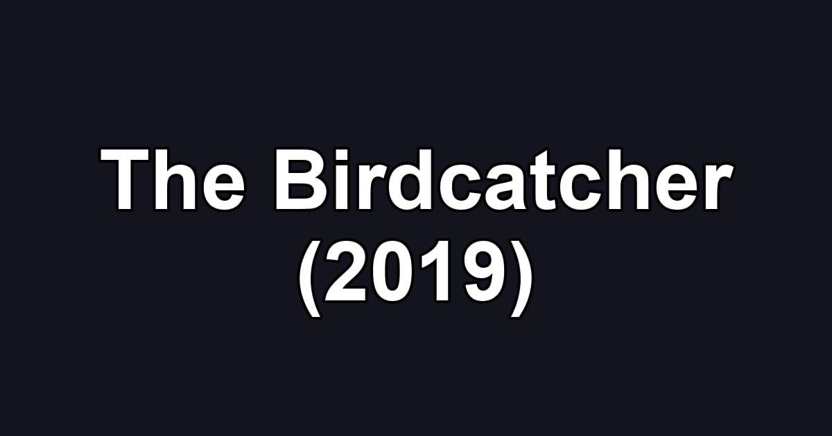 The Birdcatcher (2019)
